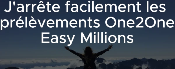 arrêter les prélèvements one2one easy millions